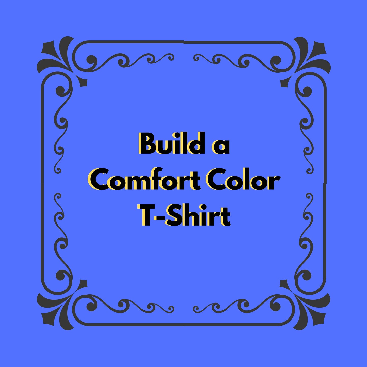 Build a Comfort Color T-Shirt