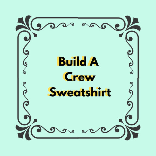 Build a Crew Sweatshirt